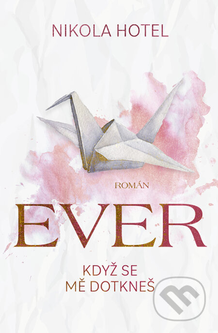 E-kniha: Ever: Když se mě dotkneš (Nikola Hotel). Red, 2023 E-kniha: Ever: Když se mě dotkneš (Nikola Hotel). Red, 2023