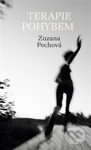 Kniha: Terapie pohybem (Zuzana Pechová). Malvern, 2023 Kniha: Terapie pohybem (Zuzana Pechová). Malvern, 2023