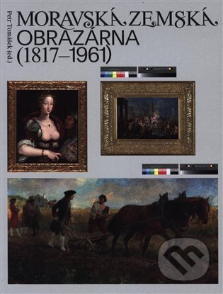 Kniha: Moravská zemská obrazárna (1817-1961) (Moravská galerie v Brně). Moravská galerie v Brně, 2023 Kniha: Moravská zemská obrazárna (1817-1961) (Moravská galerie v Brně). Moravská galerie v Brně, 2023