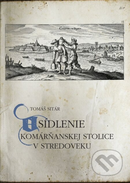 Kniha: Osídlenie Komárňanskej stolice v stredoveku (Tomáš Sitár). Miloš Hric, 2023 Kniha: Osídlenie Komárňanskej stolice v stredoveku (Tomáš Sitár). Miloš Hric, 2023