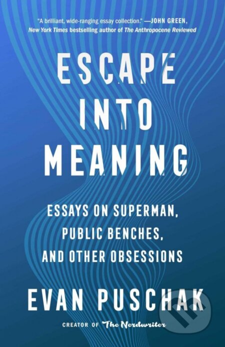Kniha: Escape into Meaning (Evan Puschak). Atria Books, 2022 Kniha: Escape into Meaning (Evan Puschak). Atria Books, 2022