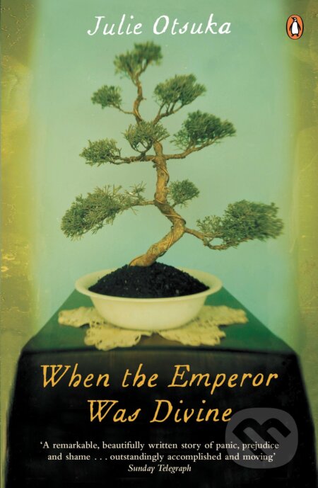 Kniha: When The Emperor Was Divine (Julie Otsuka). Penguin Books, 2013 Kniha: When The Emperor Was Divine (Julie Otsuka). Penguin Books, 2013
