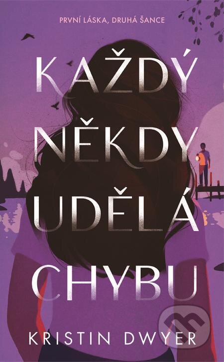 E-kniha: Každý někdy udělá chybu (Kristin Dwyer). Slovart CZ, 2023 E-kniha: Každý někdy udělá chybu (Kristin Dwyer). Slovart CZ, 2023