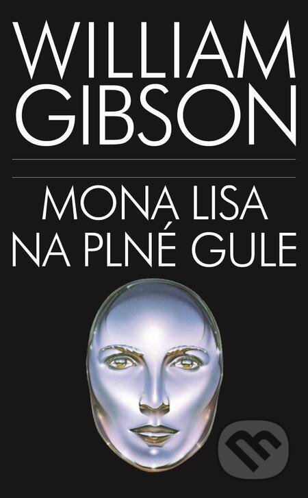 E-kniha: Mona Lisa na plné gule (William Gibson). Slovart, 2023 E-kniha: Mona Lisa na plné gule (William Gibson). Slovart, 2023