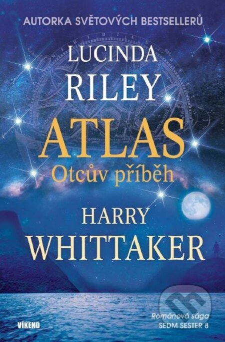 Kniha: Atlas: Otcův příběh (Harry Whittaker a Lucinda Riley). Víkend, 2023 Kniha: Atlas: Otcův příběh (Harry Whittaker a Lucinda Riley). Víkend, 2023