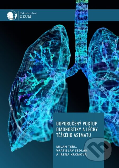 Kniha: Doporučený postup diagnostiky a léčby těžkého astmatu (Irena Krčmová, Milan Teřl a Vratislav Sedlák). GEUM, 2023 Kniha: Doporučený postup diagnostiky a léčby těžkého astmatu (Irena Krčmová, Milan Teřl a Vratislav Sedlák). GEUM, 2023