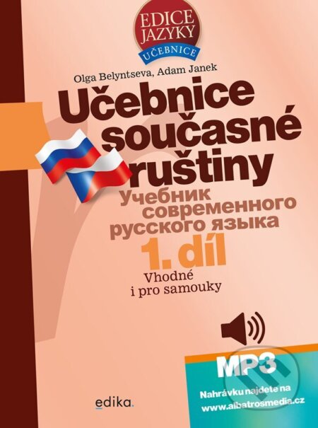 Kniha: Učebnice současné ruštiny, 1. díl + mp3 (Adam Janek a Olga Belyntseva). Edika, 2022 Kniha: Učebnice současné ruštiny, 1. díl + mp3 (Adam Janek a Olga Belyntseva). Edika, 2022