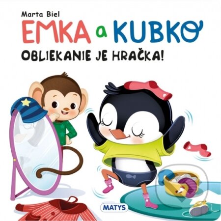 Kniha: Emka a Kubko - Obliekanie je hračka (Marta Biel). Matys, 2023 Kniha: Emka a Kubko - Obliekanie je hračka (Marta Biel). Matys, 2023