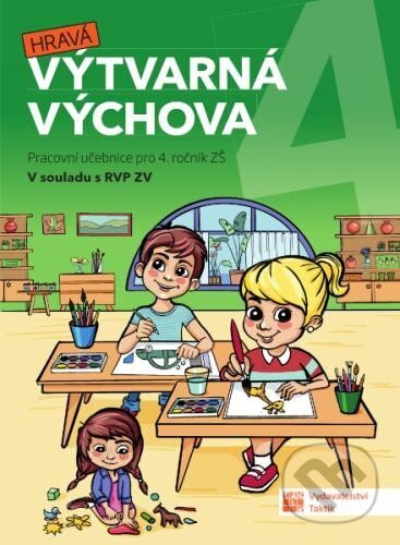 Kniha: Výtvarná výchova pro 4. ročník (Taktik). Taktik, 2023 Kniha: Výtvarná výchova pro 4. ročník (Taktik). Taktik, 2023