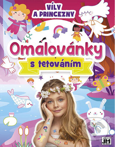 Kniha: Omalovánky s tetováním: Víly a princezny (Jiří Models). Jiří Models, 2023 Kniha: Omalovánky s tetováním: Víly a princezny (Jiří Models). Jiří Models, 2023
