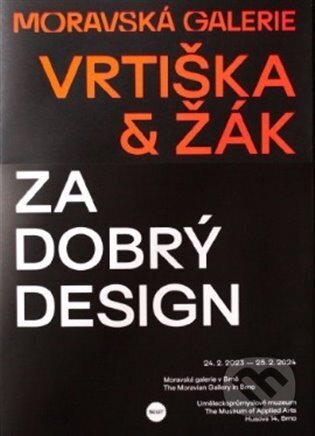 Kniha: Vrtiška & Žák: Za dobrý design (Moravská galerie v Brně). Moravská galerie v Brně, 2023 Kniha: Vrtiška & Žák: Za dobrý design (Moravská galerie v Brně). Moravská galerie v Brně, 2023