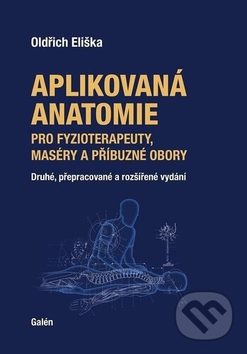 Kniha: Aplikovaná anatomie (Oldřich Eliška). Galén, 2023 Kniha: Aplikovaná anatomie (Oldřich Eliška). Galén, 2023
