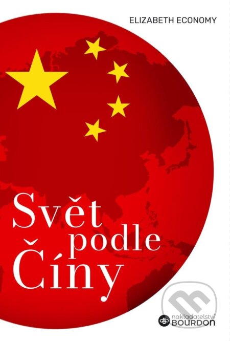 Kniha: Svět podle Číny (Elizabeth Economy). Bourdon, 2023 Kniha: Svět podle Číny (Elizabeth Economy). Bourdon, 2023