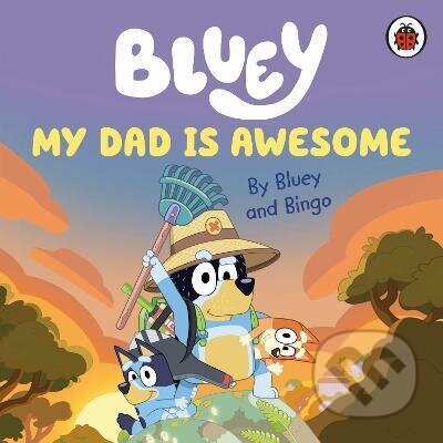 Kniha: Bluey: My Dad Is Awesome (Bluey). Ladybird Books, 2023 Kniha: Bluey: My Dad Is Awesome (Bluey). Ladybird Books, 2023