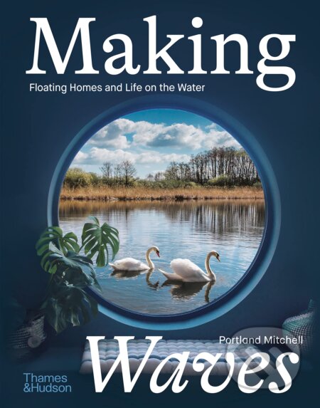 Kniha: Making Waves (Portland Mitchell). Thames & Hudson, 2023 Kniha: Making Waves (Portland Mitchell). Thames & Hudson, 2023