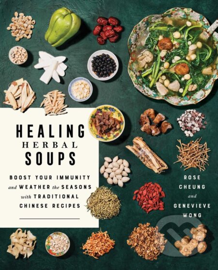 Kniha: Healing Herbal Soups (Rose Cheung a Genevieve Wong). Simon Element, 2021 Kniha: Healing Herbal Soups (Rose Cheung a Genevieve Wong). Simon Element, 2021