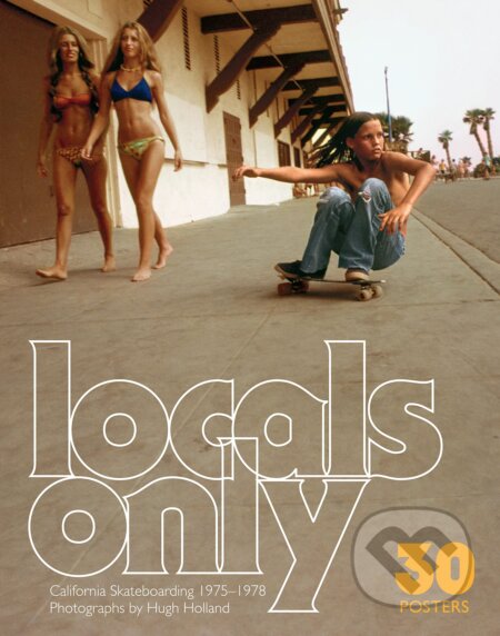 Kniha: Locals Only: 30 Posters (Hugh Holland). Chronicle Books, 2023 Kniha: Locals Only: 30 Posters (Hugh Holland). Chronicle Books, 2023