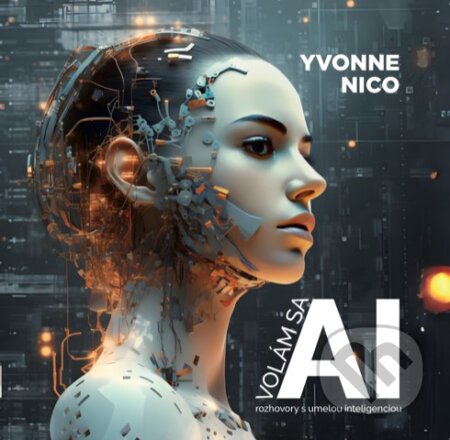 Kniha: Volám sa AI (Yvonne Nico). LIFE, 2023 Kniha: Volám sa AI (Yvonne Nico). LIFE, 2023