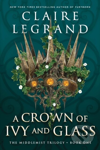 A Crown of Ivy and Glass - Claire Legrand, Sourcebooks Casablanca, 2023