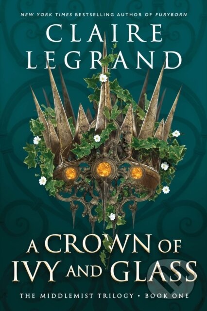 Kniha: A Crown of Ivy and Glass (Claire Legrand). Sourcebooks Casablanca, 2023 Kniha: A Crown of Ivy and Glass (Claire Legrand). Sourcebooks Casablanca, 2023