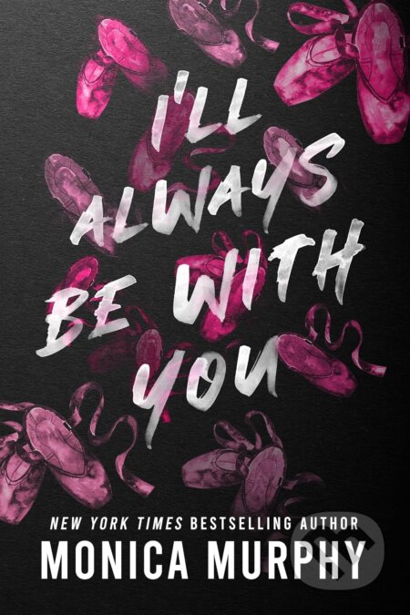 Kniha: I'll Always Be With You (Monica Murphy). Penguin Books, 2023 Kniha: I'll Always Be With You (Monica Murphy). Penguin Books, 2023