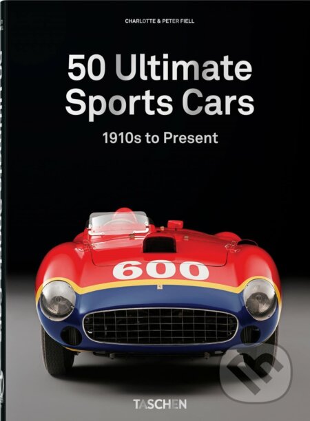 Kniha: 50 Ultimate Sports Cars (Charlotte Fiell a Peter Fiell). Taschen, 2023 Kniha: 50 Ultimate Sports Cars (Charlotte Fiell a Peter Fiell). Taschen, 2023