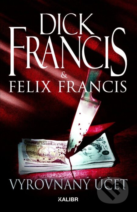Kniha: Vyrovnaný účet (Dick Francis a Felix Francis). Kalibr, 2023 Kniha: Vyrovnaný účet (Dick Francis a Felix Francis). Kalibr, 2023