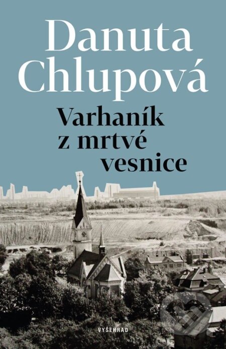 E-kniha: Varhaník z mrtvé vesnice (Danuta Chlupová). Vyšehrad, 2023 E-kniha: Varhaník z mrtvé vesnice (Danuta Chlupová). Vyšehrad, 2023