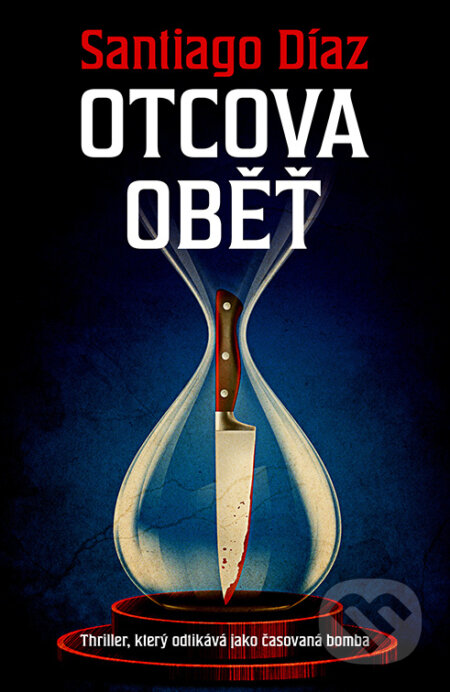 E-kniha: Otcova oběť (Santiago Díaz). Vendeta, 2023 E-kniha: Otcova oběť (Santiago Díaz). Vendeta, 2023