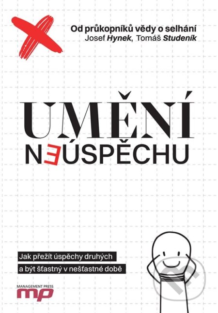 E-kniha: Umění neúspěchu (Josef Hynek a Tomáš Studeník). Management Press, 2023 E-kniha: Umění neúspěchu (Josef Hynek a Tomáš Studeník). Management Press, 2023