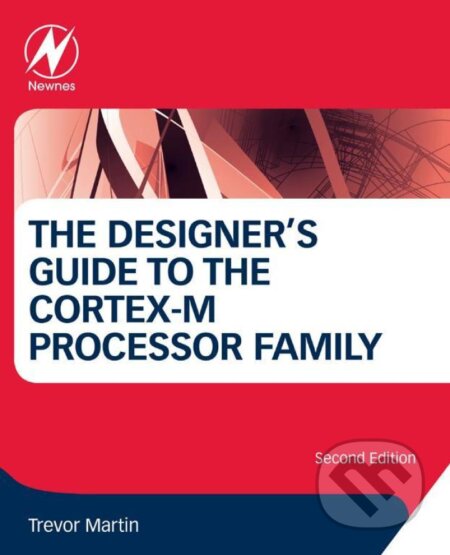 Kniha: The Designer's Guide to the Cortex-M Processor Family (Trevor Martin). Newnes, 2016 Kniha: The Designer's Guide to the Cortex-M Processor Family (Trevor Martin). Newnes, 2016
