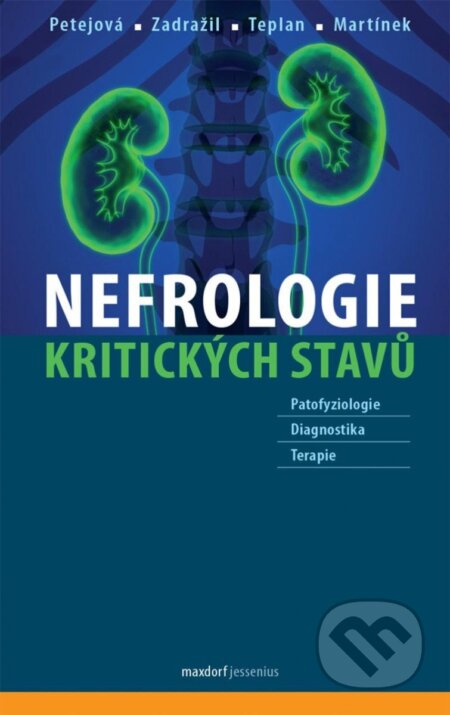 Kniha: Nefrologie kritických stavů (Josef Zadražil a Nadežda Petejová). Maxdorf, 2023 Kniha: Nefrologie kritických stavů (Josef Zadražil a Nadežda Petejová). Maxdorf, 2023