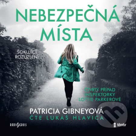 Audiokniha: Nebezpečná místa (Patricia Gibneyová). Radioservis a Témbr, 2023 Audiokniha: Nebezpečná místa (Patricia Gibneyová). Radioservis a Témbr, 2023