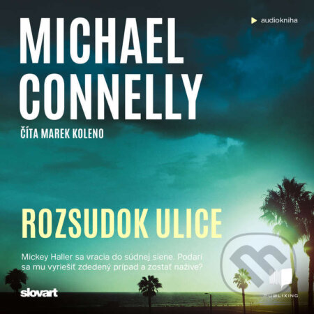 Audiokniha: Rozsudok ulice (Michael Connelly). Publixing, Slovart, 2023 Audiokniha: Rozsudok ulice (Michael Connelly). Publixing, Slovart, 2023