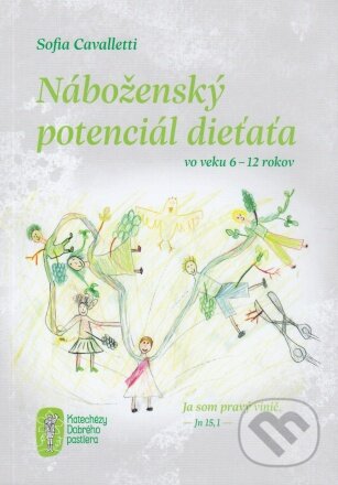 Kniha: Náboženský potenciál dieťaťa vo veku 6 – 12 rokov (Sofia Cavalletti). Átrium Dobrého pastiera, o.z., 2022 Kniha: Náboženský potenciál dieťaťa vo veku 6 – 12 rokov (Sofia Cavalletti). Átrium Dobrého pastiera, o.z., 2022