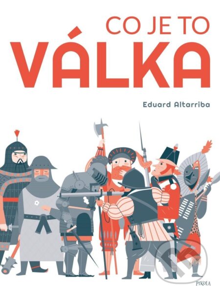 Kniha: Co je to válka (Eduard Altarriba). Pikola, 2023 Kniha: Co je to válka (Eduard Altarriba). Pikola, 2023