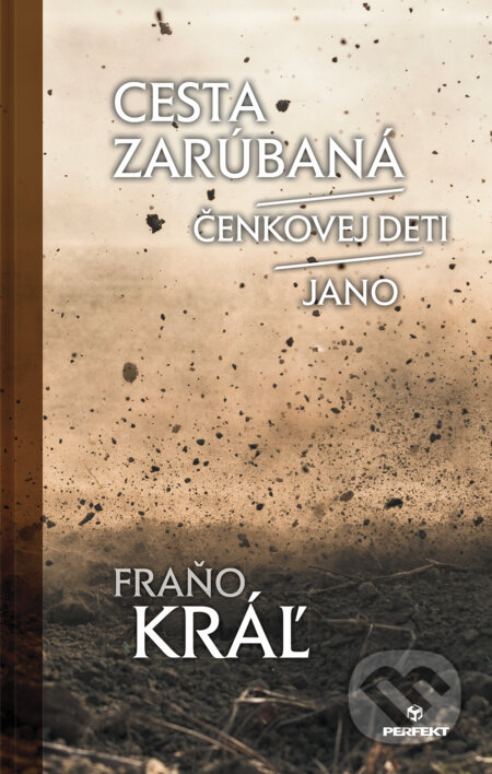 Kniha: Cesta zarúbaná / Jano / Čenkovej deti (Fraňo Kráľ). Perfekt, 2023 Kniha: Cesta zarúbaná / Jano / Čenkovej deti (Fraňo Kráľ). Perfekt, 2023