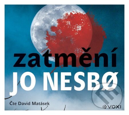 Audiokniha: Zatmění (Jo Nesbo). Voxi, 2023 Audiokniha: Zatmění (Jo Nesbo). Voxi, 2023