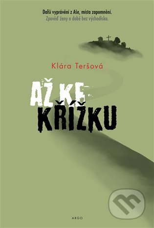E-kniha: Až ke křížku (Klára Teršová). Argo, 2023 E-kniha: Až ke křížku (Klára Teršová). Argo, 2023