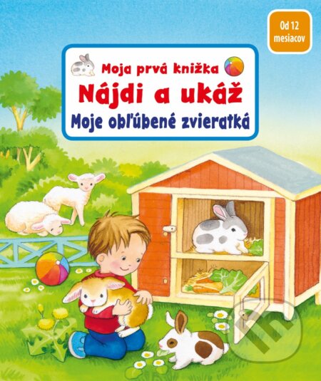 Kniha: Moja prvá knižka - Nájdi a ukáž - Moje obľúbené zvieratká (Sandra Grimm). Fortuna Libri, 2023 Kniha: Moja prvá knižka - Nájdi a ukáž - Moje obľúbené zvieratká (Sandra Grimm). Fortuna Libri, 2023
