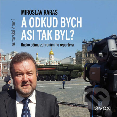 Audiokniha: A odkud bych asi tak byl (Miroslav Karas). Voxi, 2023 Audiokniha: A odkud bych asi tak byl (Miroslav Karas). Voxi, 2023