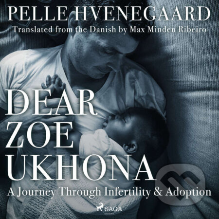 Audiokniha: Dear Zoe Ukhona: a Journey through Infertility and Adoption (EN) (Pelle Hvenegaard a Zindzi Mandela). Saga Egmont, 2023 Audiokniha: Dear Zoe Ukhona: a Journey through Infertility and Adoption (EN) (Pelle Hvenegaard a Zindzi Mandela). Saga Egmont, 2023