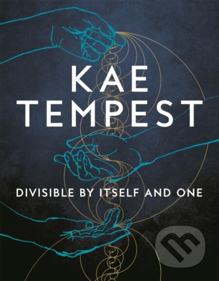 Kniha: Divisible by Itself and One (Kae Tempest). Picador, 2023 Kniha: Divisible by Itself and One (Kae Tempest). Picador, 2023