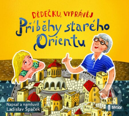 Audiokniha: Dědečku, vyprávěj – Příběhy starého Orientu (Ladislav Špaček). Témbr, 2023 Audiokniha: Dědečku, vyprávěj – Příběhy starého Orientu (Ladislav Špaček). Témbr, 2023