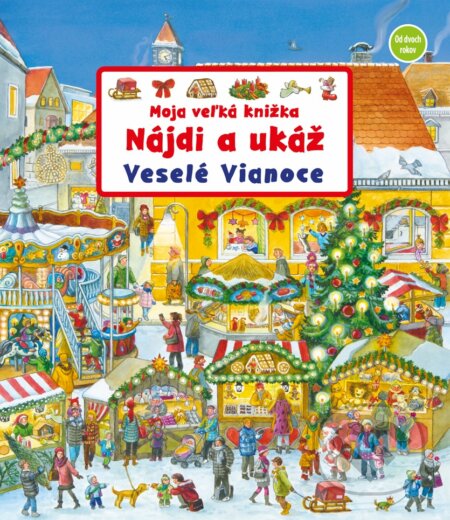 Kniha: Moja veľká knižka - Nájdi a ukáž - Veselé Vianoce (Susanne Gernhäuser Schmauder). Fortuna Libri, 2023 Kniha: Moja veľká knižka - Nájdi a ukáž - Veselé Vianoce (Susanne Gernhäuser Schmauder). Fortuna Libri, 2023