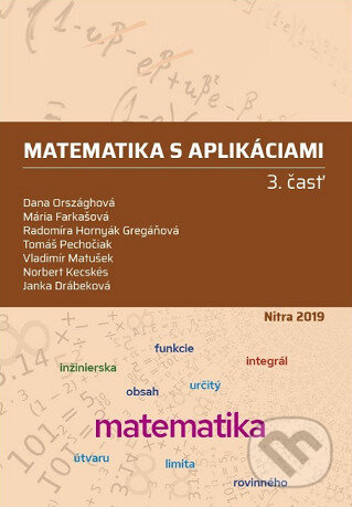 Kniha: Matematika s aplikáciami 3. časť (Dana Országhová). Slovenská poľnohospodárska univerzita v Nitre, 2019 Kniha: Matematika s aplikáciami 3. časť (Dana Országhová). Slovenská poľnohospodárska univerzita v Nitre, 2019