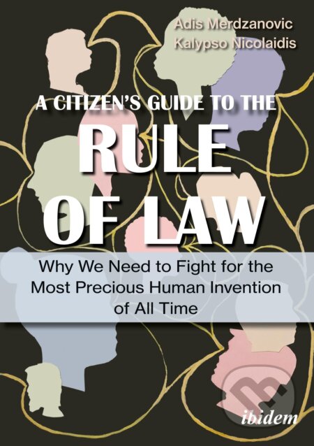 Kniha: A Citizen’s Guide to the Rule of Law (Adis Merdzanovic a Kalypso Nicolaidis). Ibidem, 2021 Kniha: A Citizen’s Guide to the Rule of Law (Adis Merdzanovic a Kalypso Nicolaidis). Ibidem, 2021