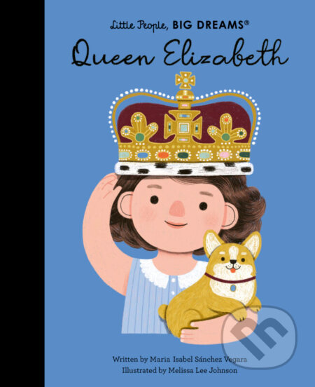 Kniha: Queen Elizabeth (Maria Isabel Sánchez Vegara). Frances Lincoln, 2022 Kniha: Queen Elizabeth (Maria Isabel Sánchez Vegara). Frances Lincoln, 2022