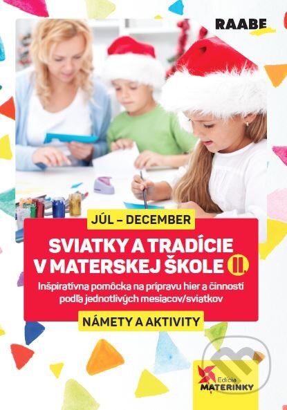Kniha: Sviatky a tradície v materskej škole II. (Raabe). Raabe, 2023 Kniha: Sviatky a tradície v materskej škole II. (Raabe). Raabe, 2023