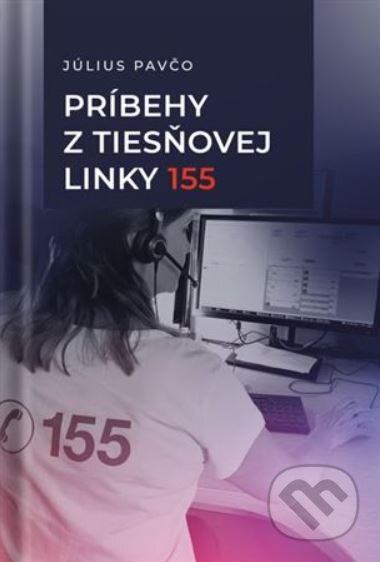 Kniha: Príbehy z tiesňovej linky 155 (Július Pavčo), 2023 Kniha: Príbehy z tiesňovej linky 155 (Július Pavčo), 2023